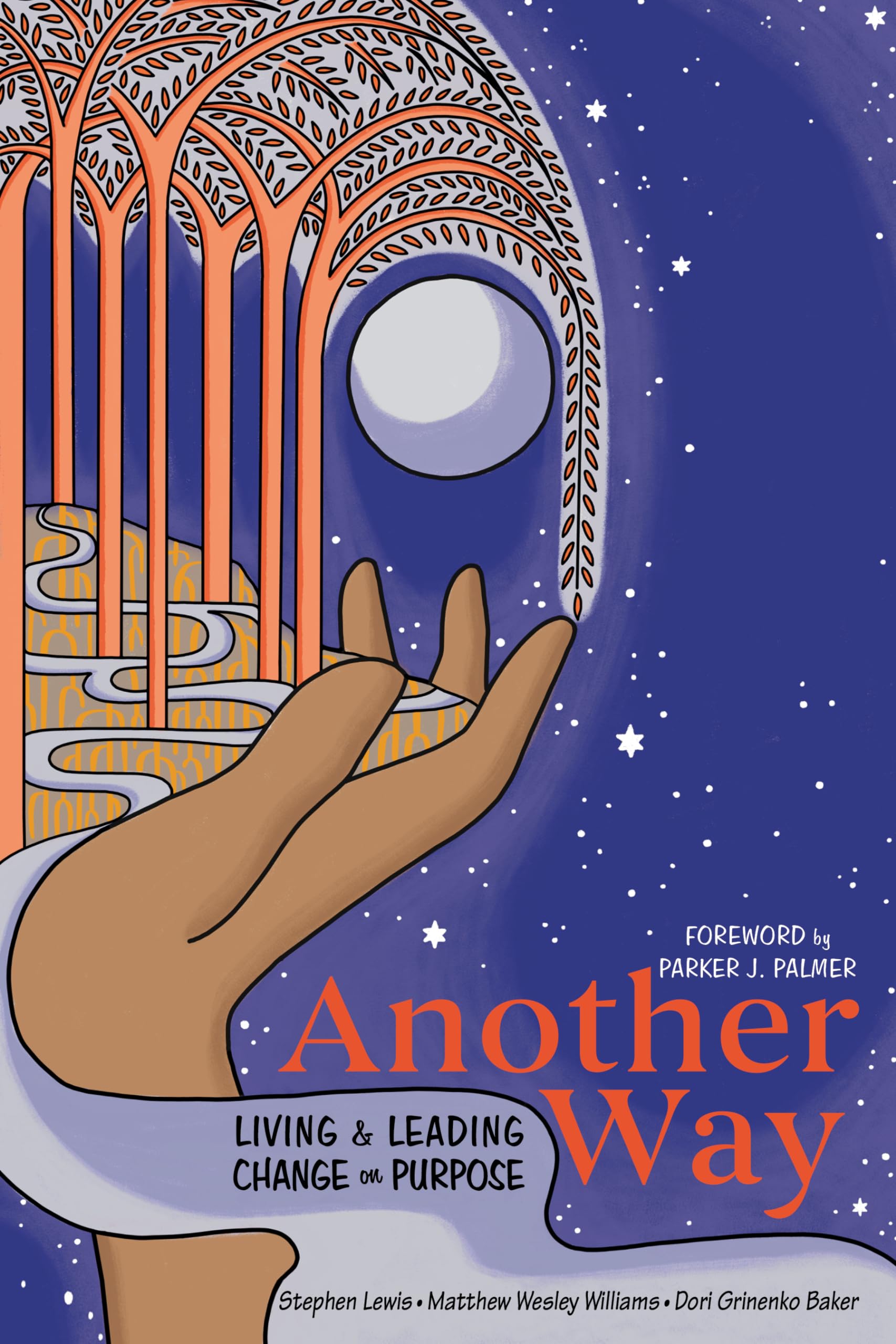 Another Way: Living and Leading Change on Purpose,Used