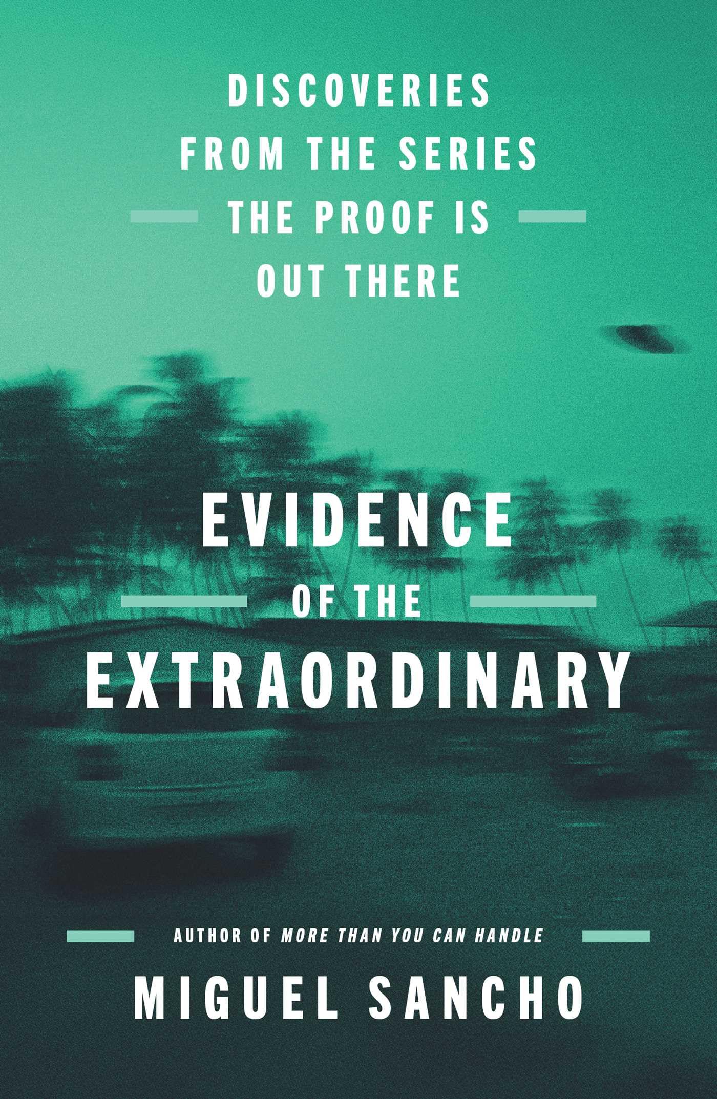 Evidence Of The Extraordinary: Discoveries From The Series The Proof Is Out There