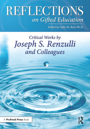 Reflections on Gifted Education: Critical Works by Joseph S. Renzulli and Colleagues