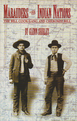 Marauders Of The Indian Nations: The Bill Cook Gang And Cherokee Bill-new