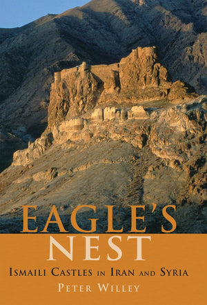 The Eagle's Nest: Ismaili Castles in Iran and Syria (Ismaili Heritage),Used