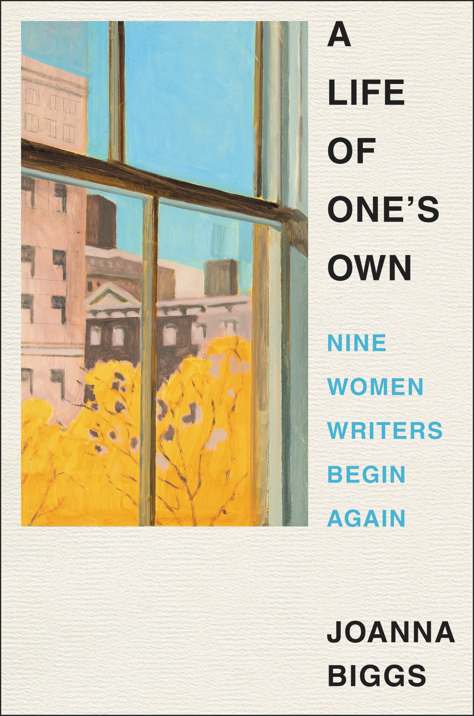 A Life Of One'S Own: Nine Women Writers Begin Again,Used