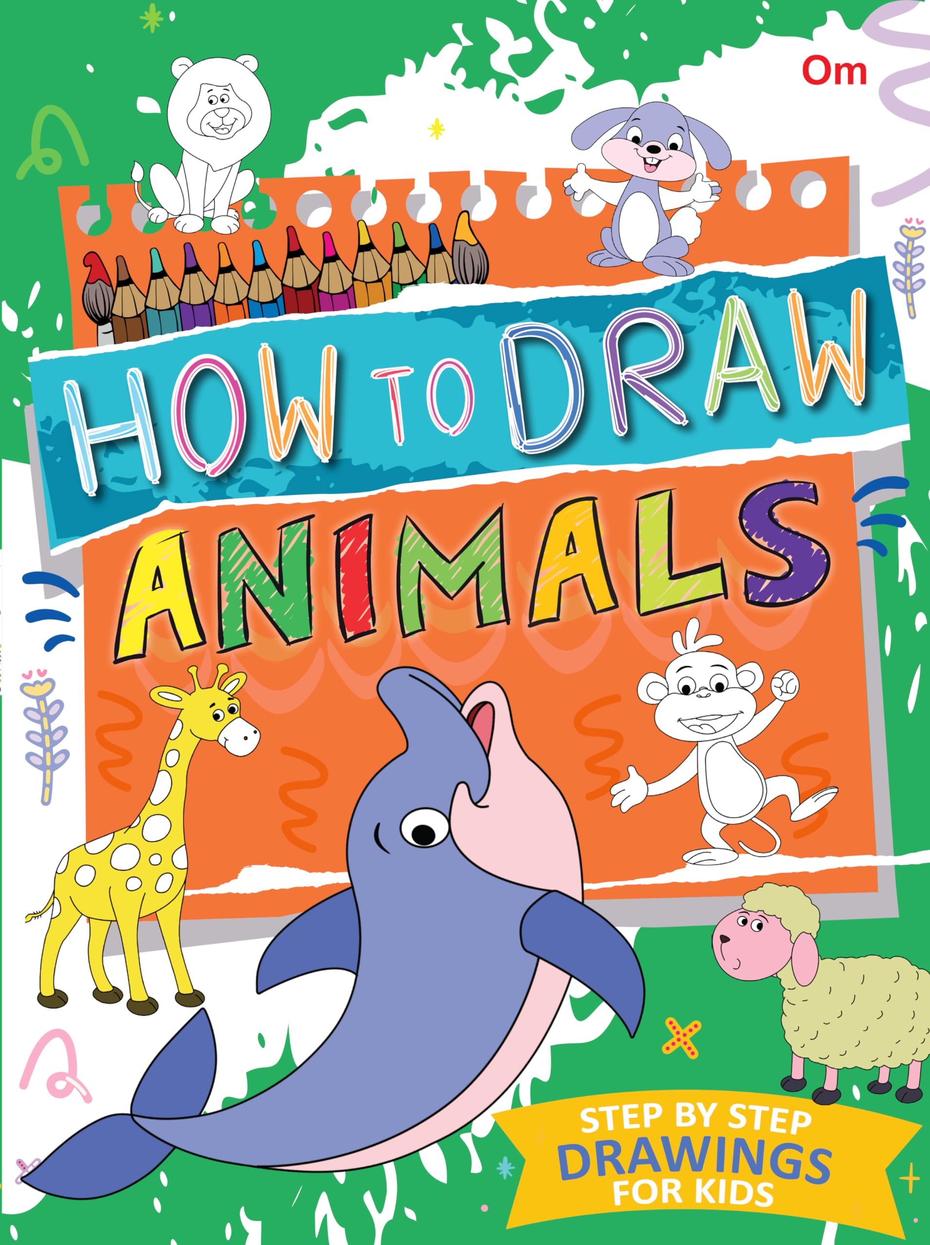 How To Draw Animals : Step By Step Drawing Book