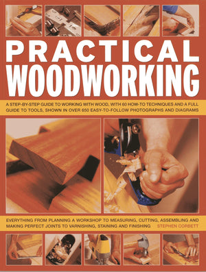 Practical Woodworking: A Stepbystep Guide To Working With Wood, With Over 60 Techniques And A Full Guide To Tools, Shown In Ov,New