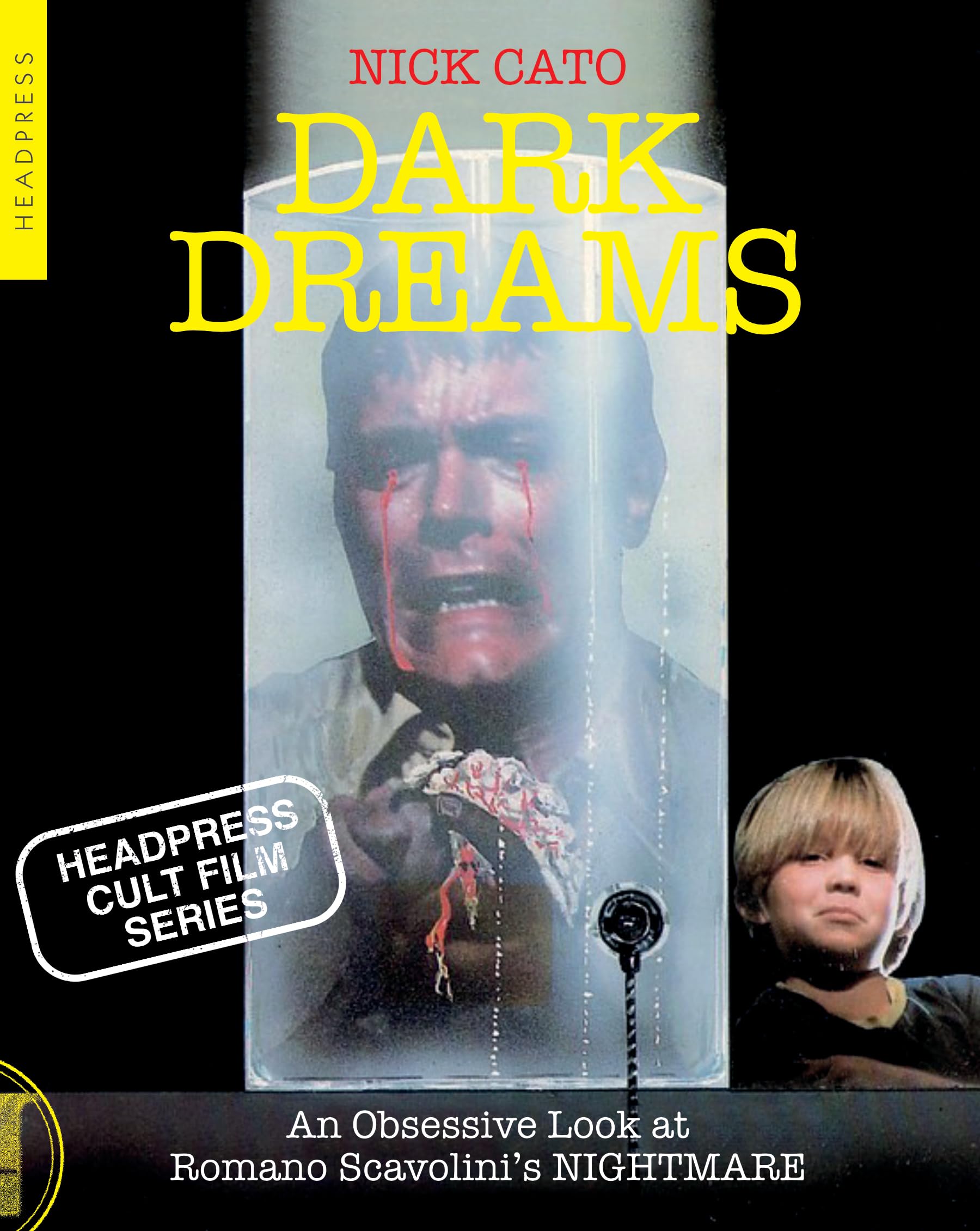 Dark Dreams: An Obsessive Look at Romano Scavolinis NIGHTMARE (Headpress Cult Film Series)