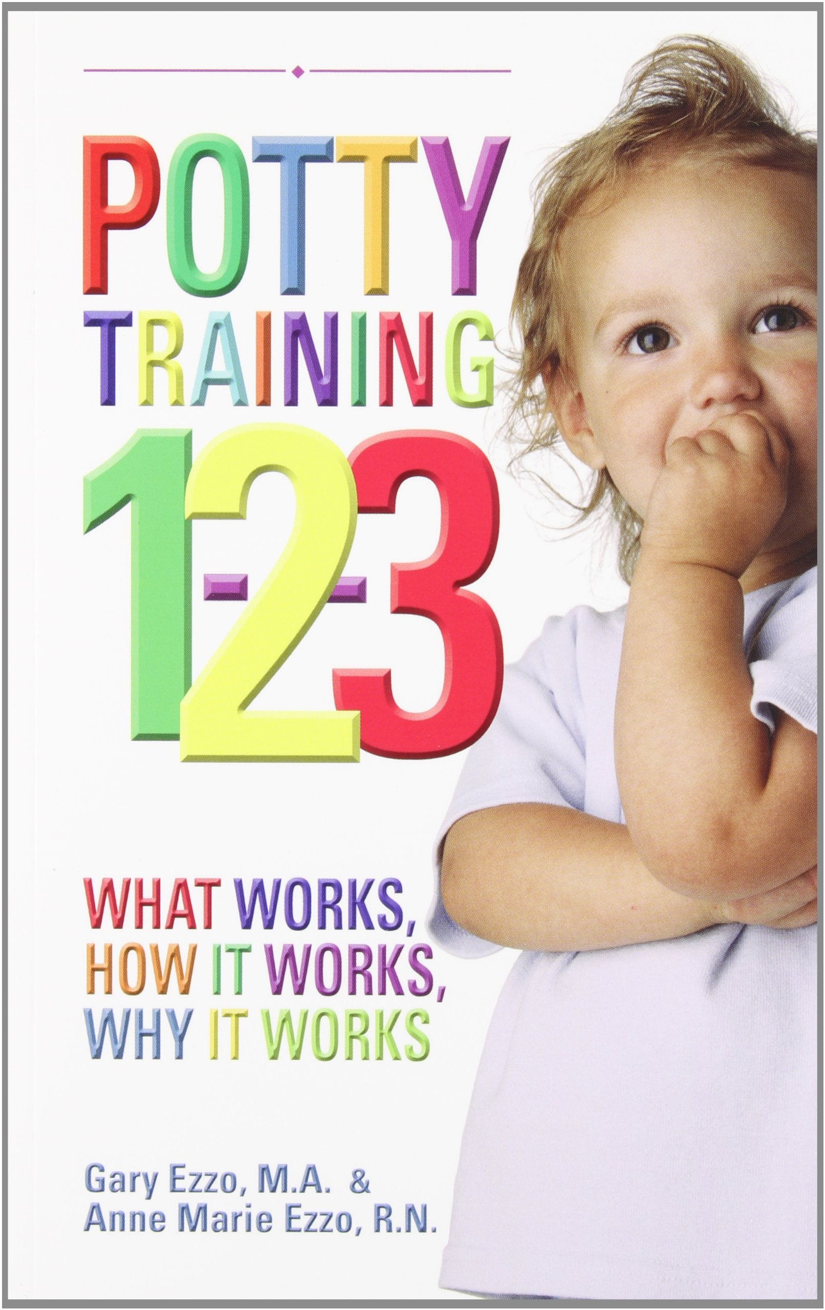Potty Training 123 : What Works, How It Works, Why It Works,Used