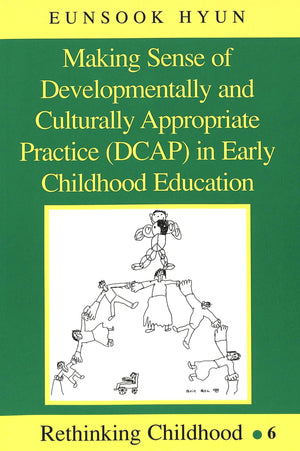 Making Sense of Developmentally and Culturally Appropriate Practice (DCAP) in Early Childhood Education (Rethinking Childhood),Used