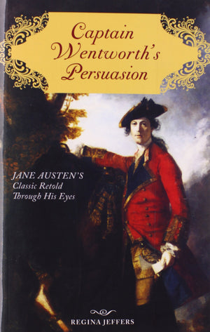 Captain Wentworth's Persuasion: Jane Austen's Classic Retold Through His Eyes,Used