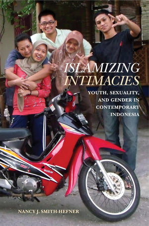 Islamizing Intimacies: Youth, Sexuality, And Gender In Contemporary Indonesia