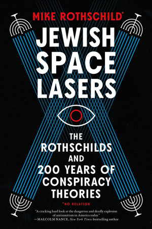 Jewish Space Lasers: The Rothschilds And 200 Years Of Conspiracy Theories