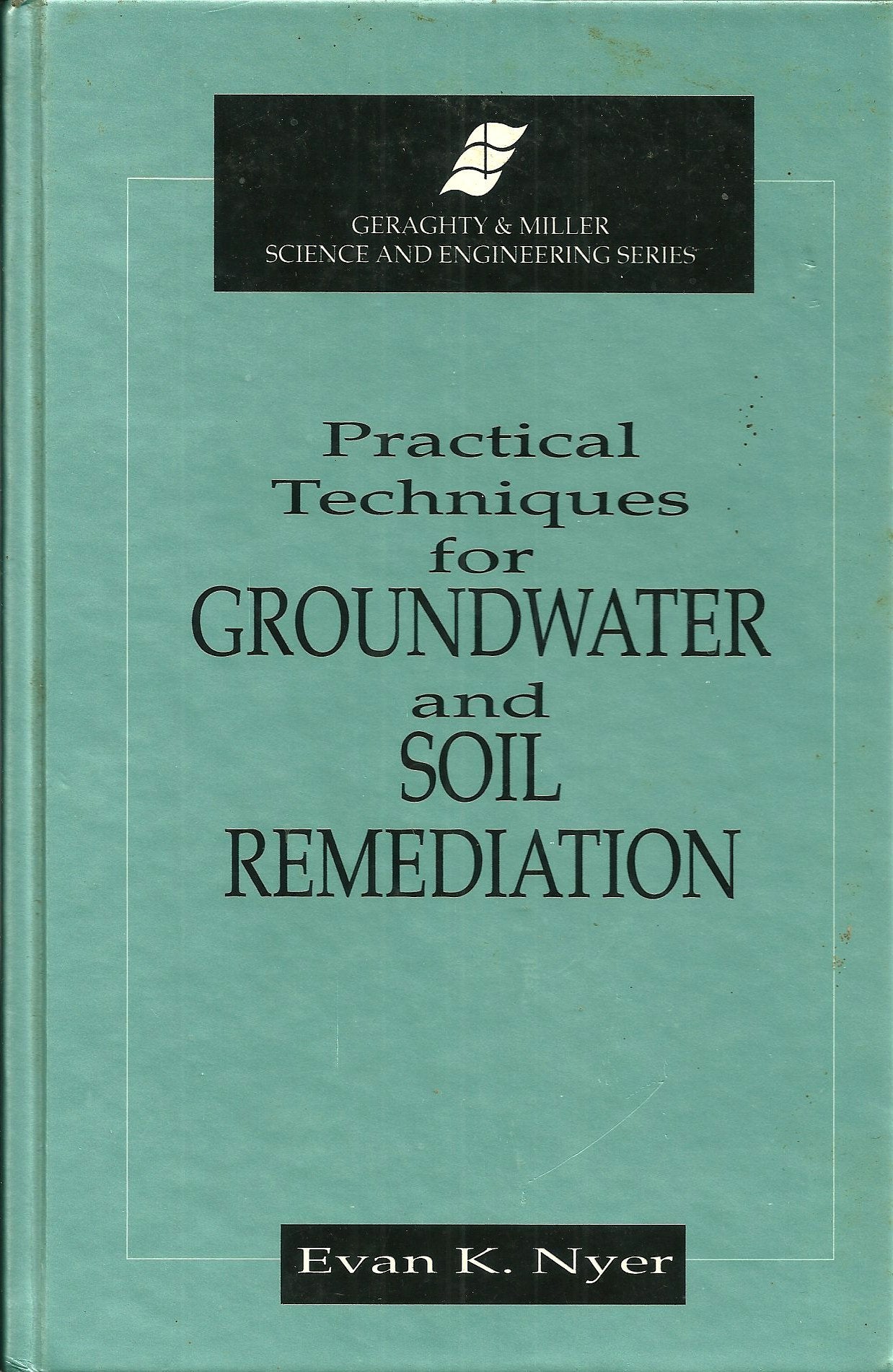 Practical Techniques for Groundwater and Soil Remediation (Geraghty & Miller Environmental Science and Engineering),Used