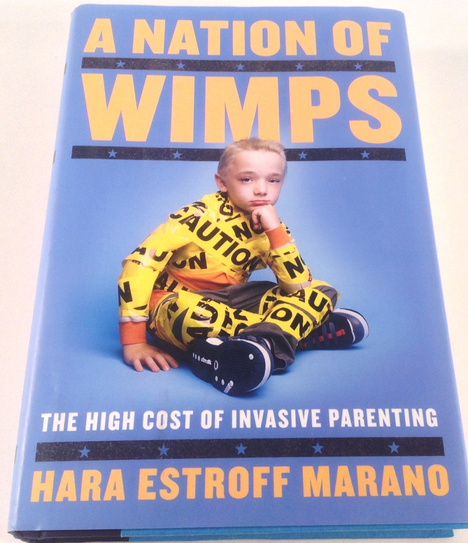 A Nation Of Wimps: The High Cost Of Invasive Parenting,New