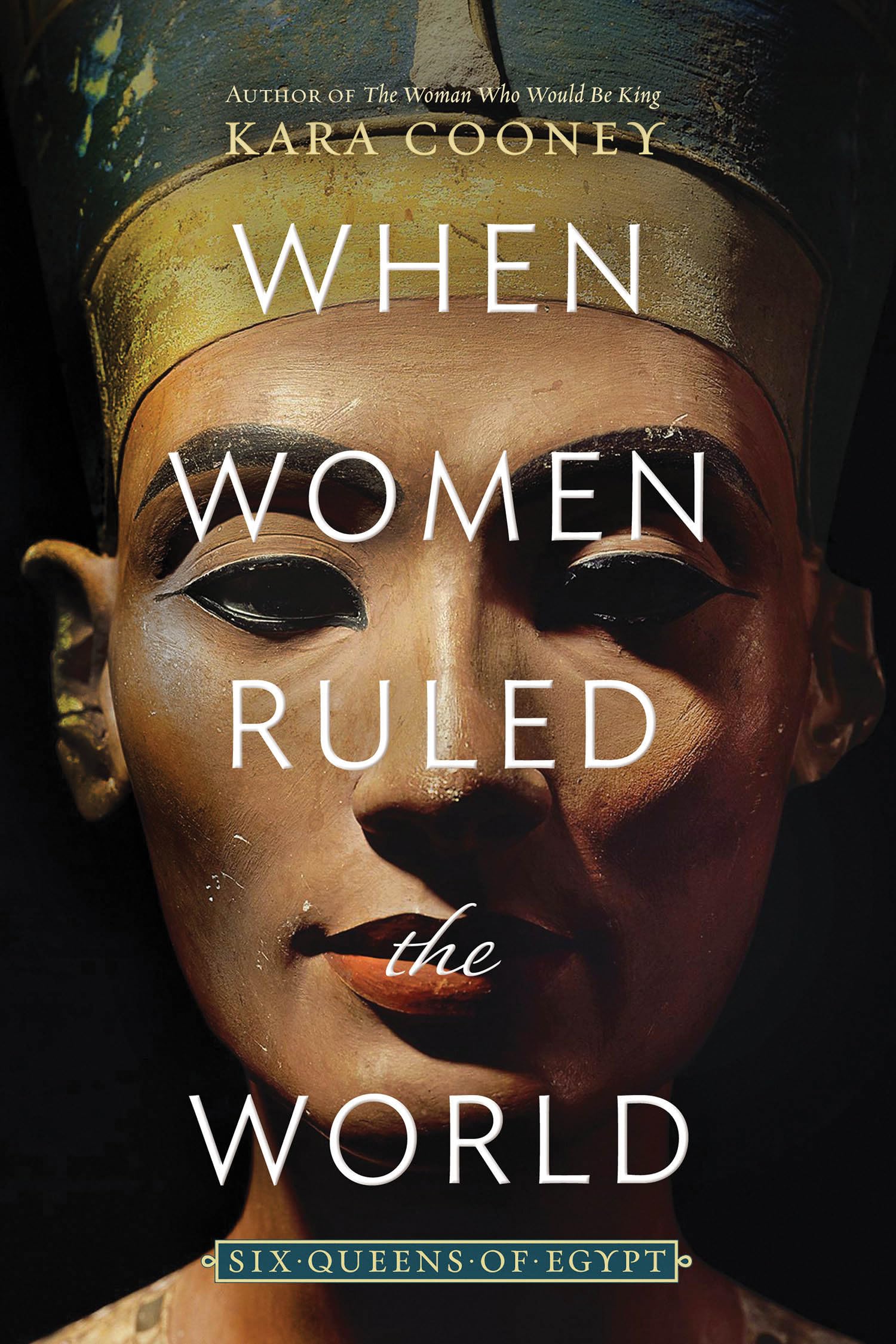 When Women Ruled the World: Six Queens of Egypt,New