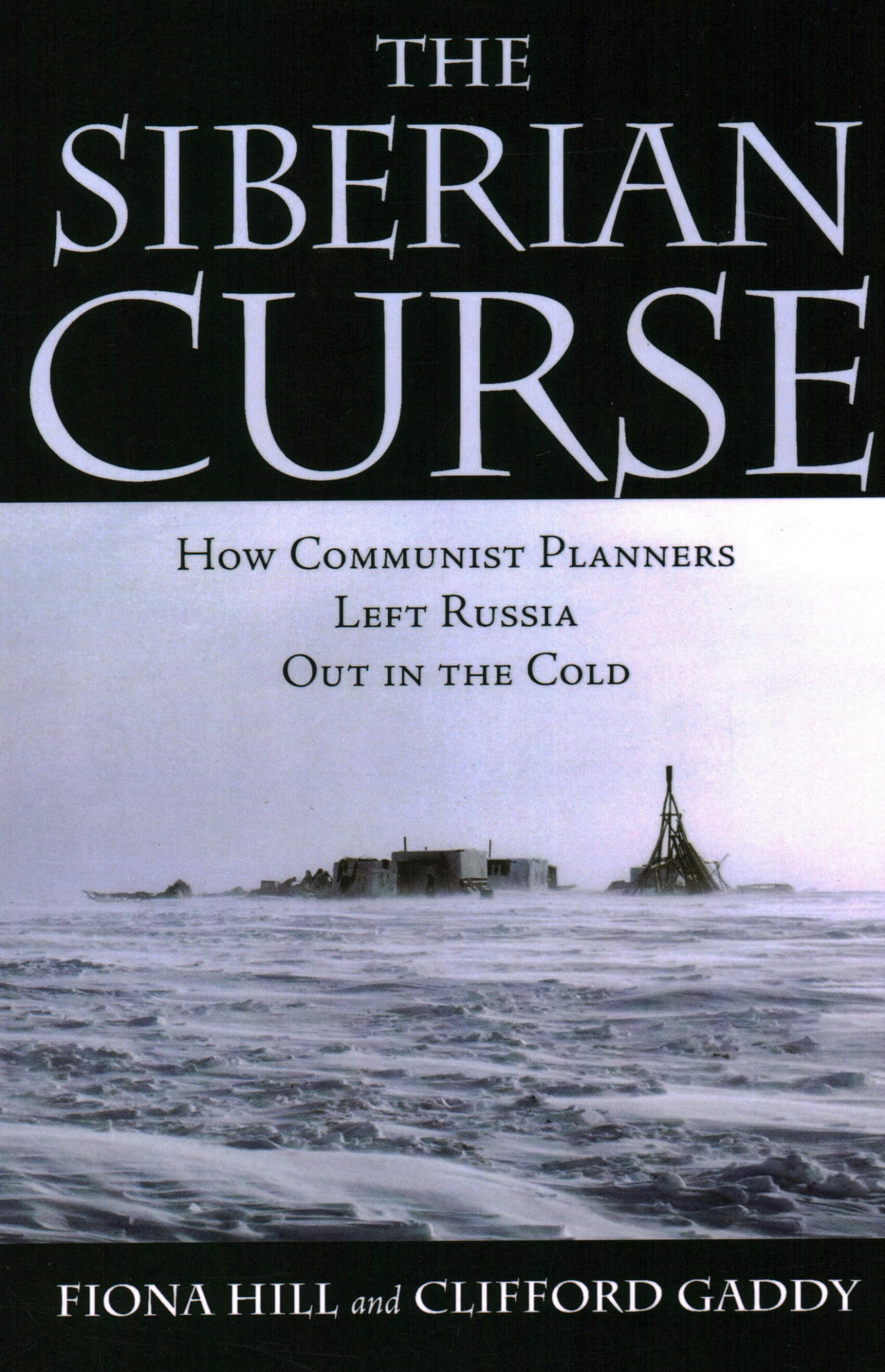The Siberian Curse: How Communist Planners Left Russia Out in the Cold,Used