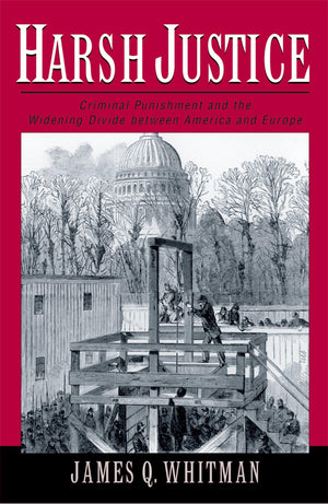 Harsh Justice: Criminal Punishment And The Widening Divide Between America And Europe,Used