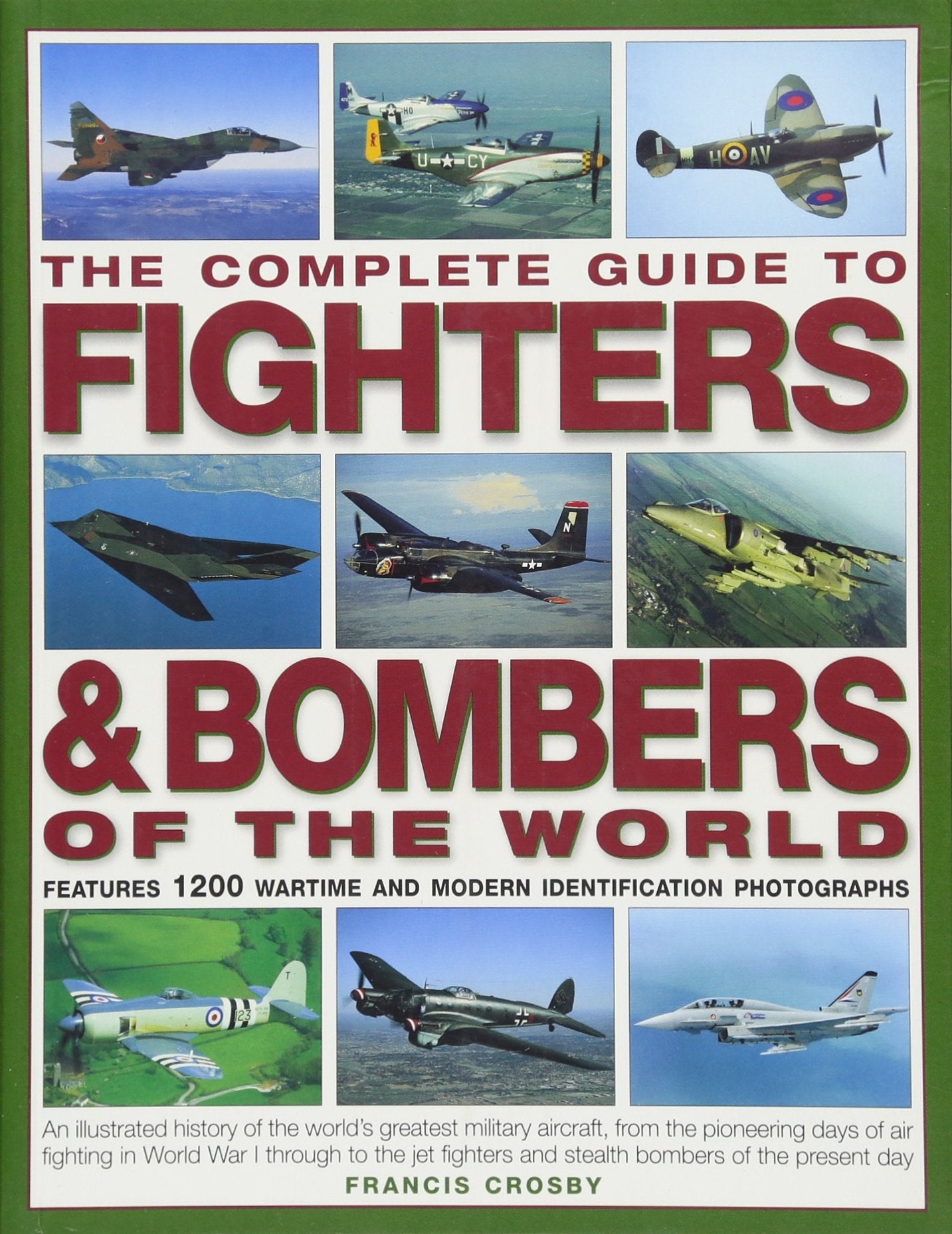 The Complete Guide to Fighters & Bombers of the World: An Illustrated History Of The World'S Greatest Military Aircraft, From Th,Used