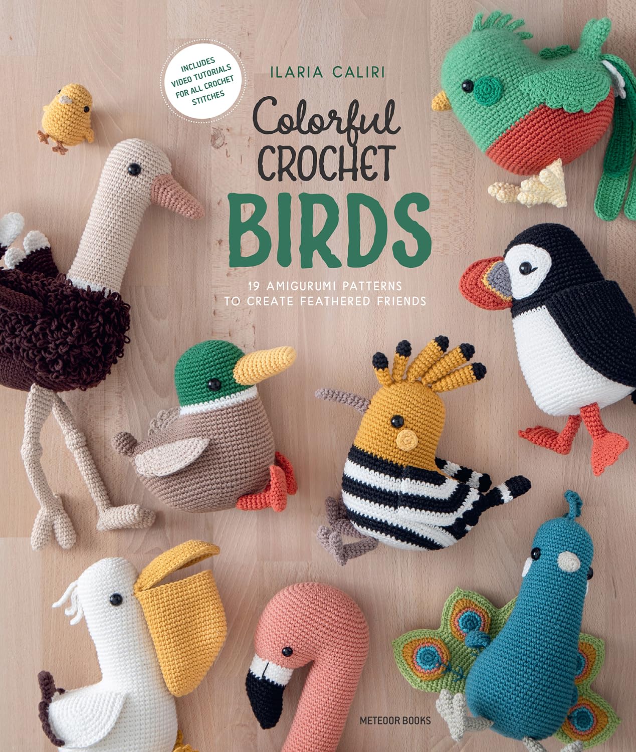 Colorful Crochet Birds: 19 Amigurumi Patterns to Create Feathered Friends,New