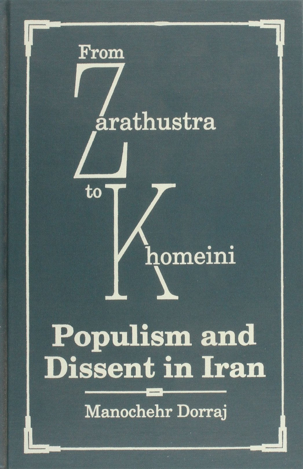 From Zarathustra to Khomeini: Populism and Dissent in Iran,Used