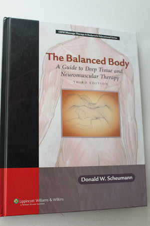 The Balanced Body: A Guide to Deep Tissue and Neuromuscular Therapy with CDROM (LWW Massage Therapy and Bodywork Educational Ser
