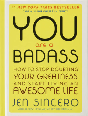 You Are A Badass (Deluxe Edition): How To Stop Doubting Your Greatness And Start Living An Awesome Life