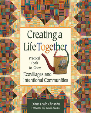 Creating A Life Together: Practical Tools To Grow Ecovillages And Intentional Communities,Used