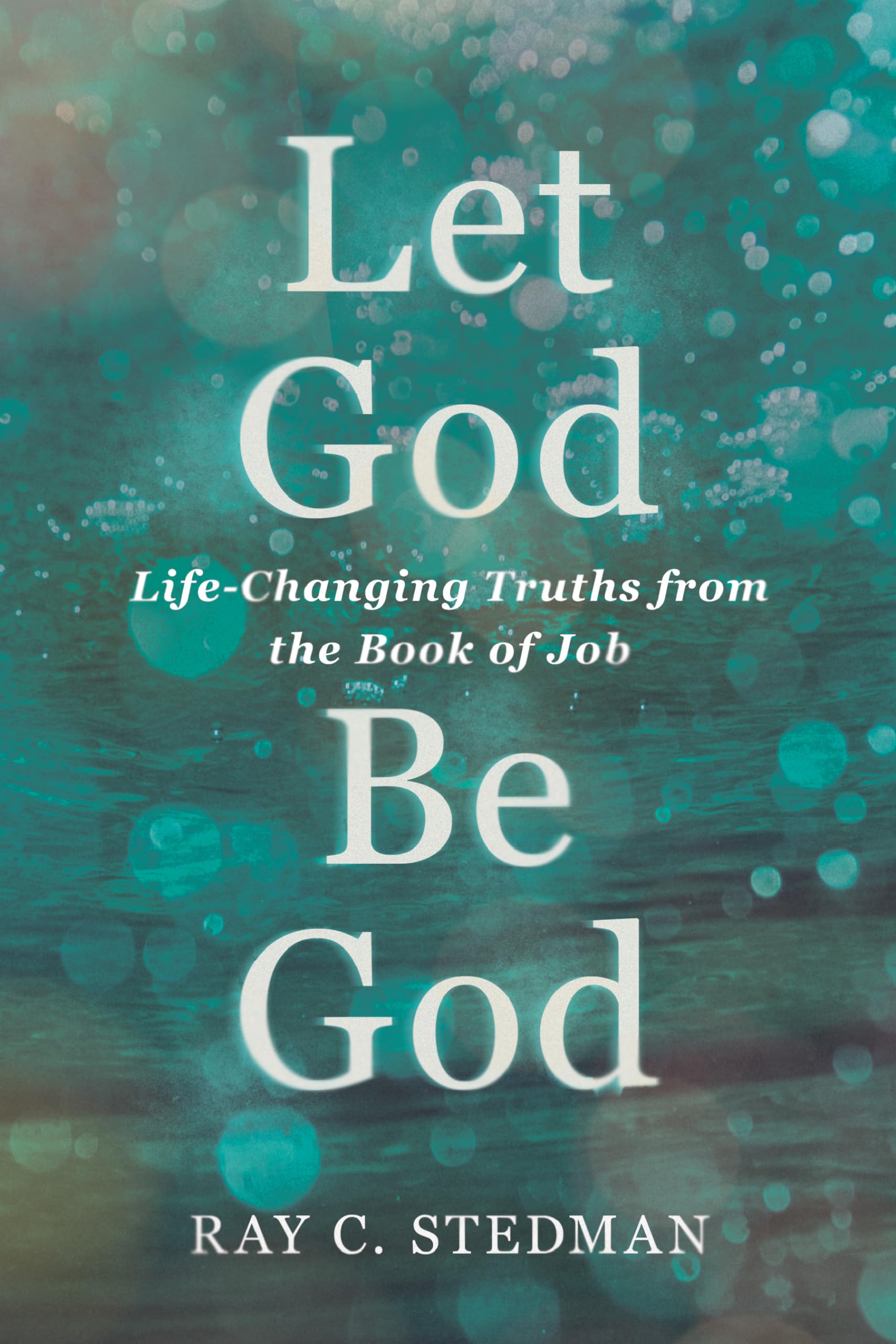 Let God Be God: LifeChanging Truths from the Book of Job,Used