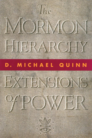 The Mormon Hierarchy: Extensions of Power,New