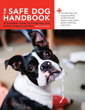 The Safe Dog Handbook: A Complete Guide to Protecting Your Pooch, Indoors and Out,Used