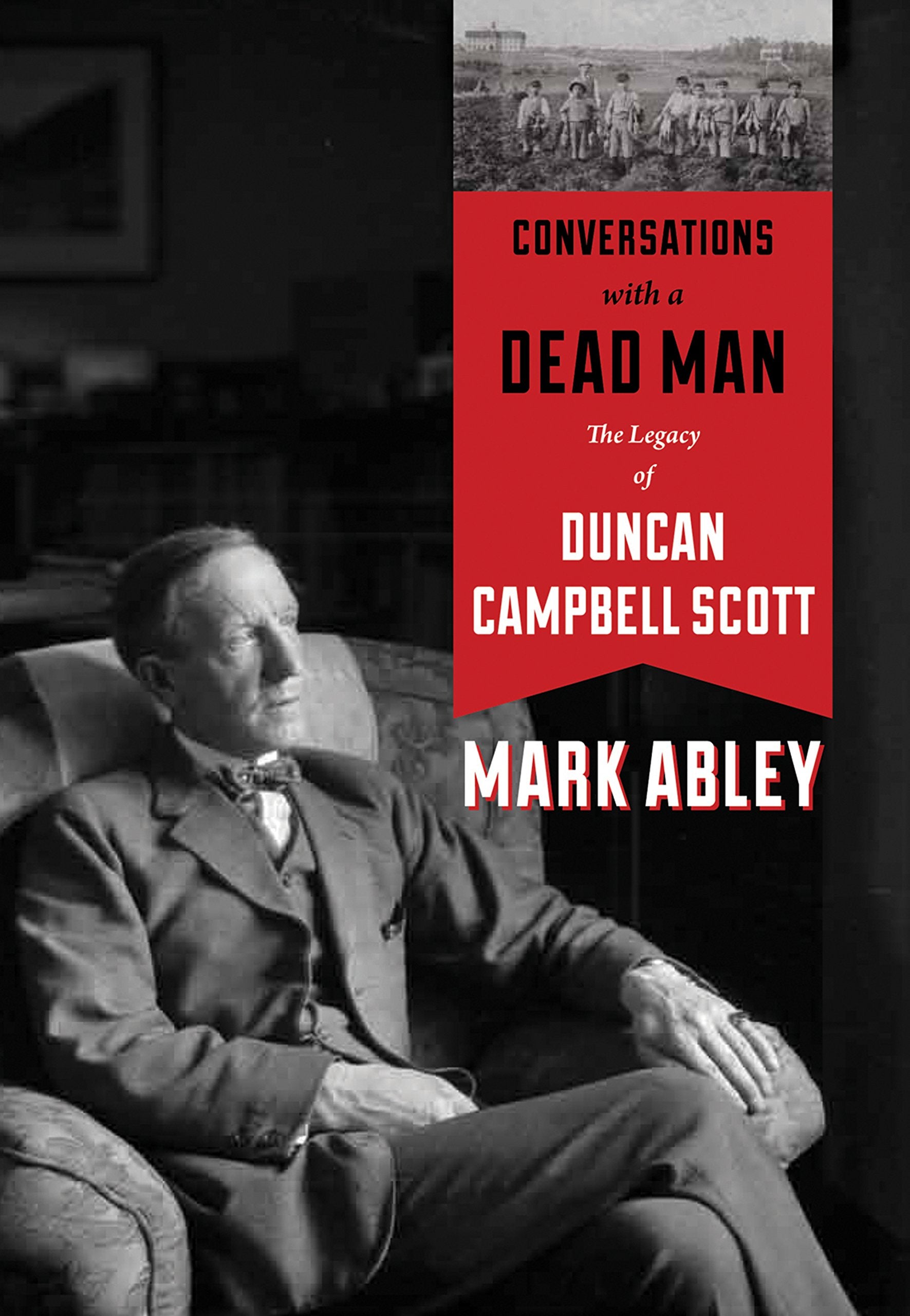 Conversations with a Dead Man: The Legacy of Duncan Campbell Scott,Used