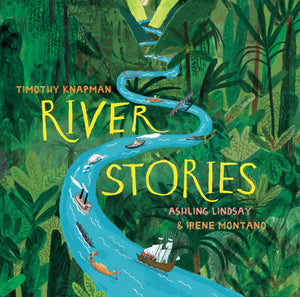 River Stories: Explore the sights and stories of the world's five greatest rivers  with giant foldout pages!,Used