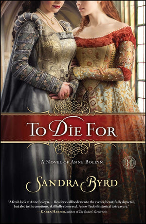To Die For: A Novel Of Anne Boleyn (Ladies In Waiting)