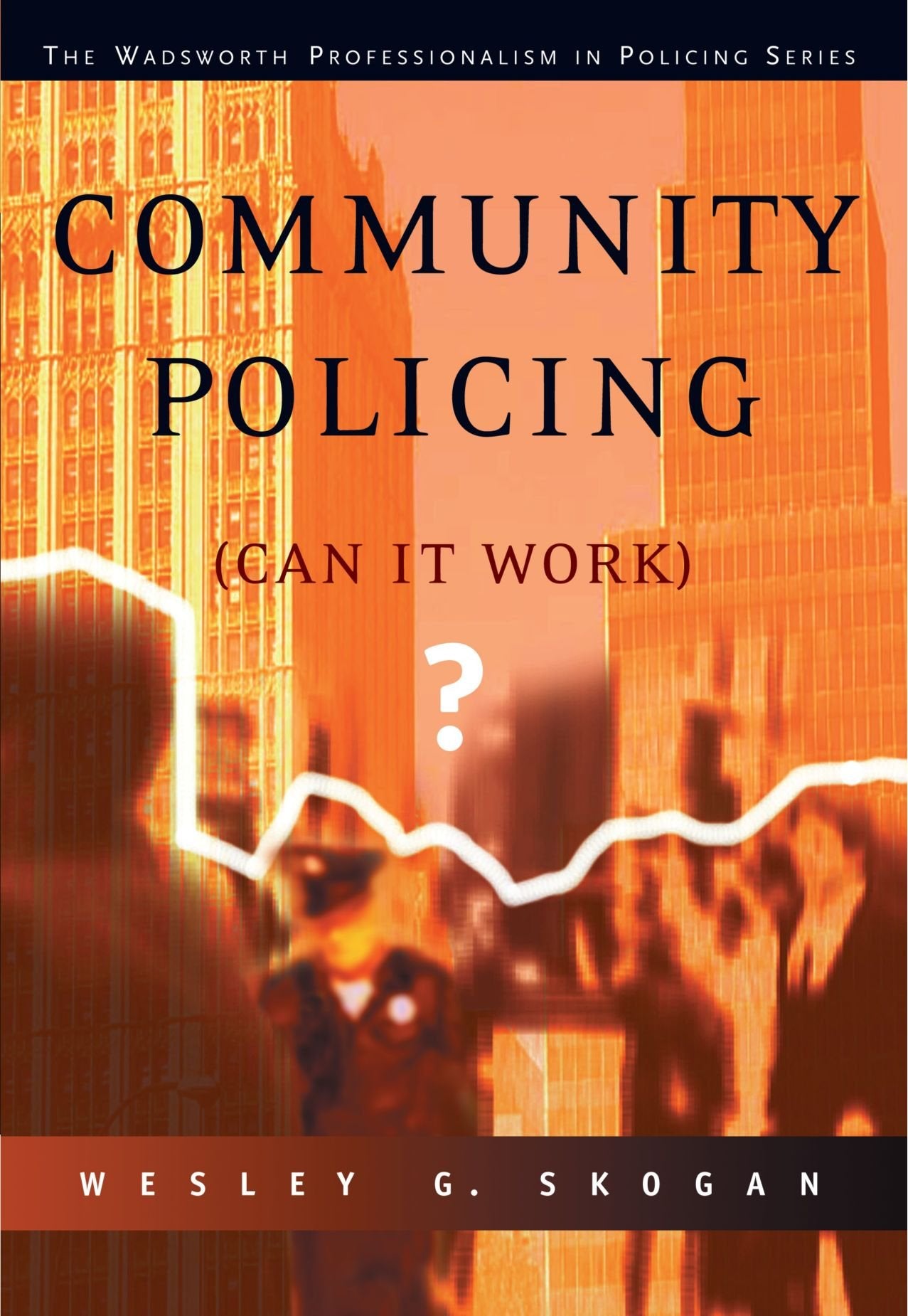 Community Policing: Can It Work? (The Wadsworth Professionalism in Policing Series),Used