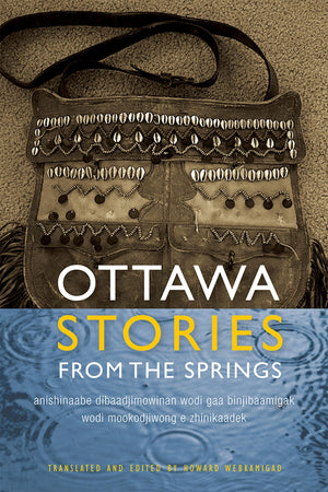 Ottawa Stories from the Springs: Anishinaabe dibaadjimowinan wodi gaa binjibaamigak wodi mookodjiwong e zhinikaadek (American In,Used
