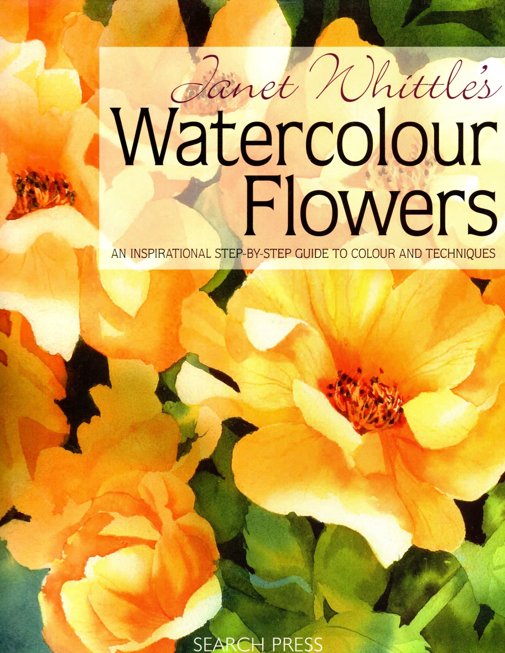 Janet Whittle's Watercolour Flowers: An Inspirational StepbyStep Guide to Colour and Techniques,Used