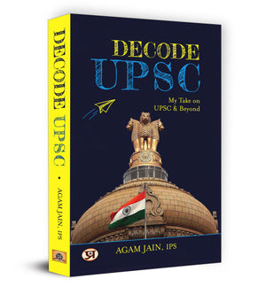 Decode Upsc: My Take On Upsc & Beyond