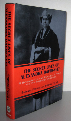 The Secret Lives of Alexandra DavidNeel: A Biography of the Explorer of Tibet and Its Forbidden Practices,Used