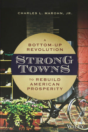 Strong Towns: A BottomUp Revolution to Rebuild American Prosperity,Used