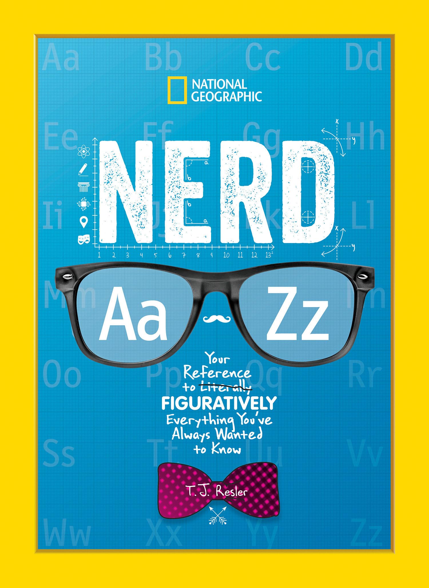 Nerd A to Z: Your Reference to Literally Figuratively Everything You've Always Wanted to Know,Used