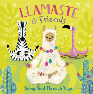 Llamaste and Friends: Being Kind Through Yoga,Used