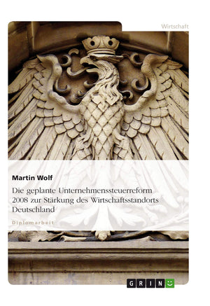 Die Geplante Unternehmenssteuerreform 2008 Zur Strkung Des Wirtschaftsstandorts Deutschland (German Edition),Used