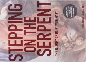 Stepping on the Serpent: The Journey of Trust with Mary,Used