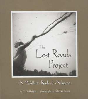 The Lost Roads Project: A Walkin Book of Arkansas,Used