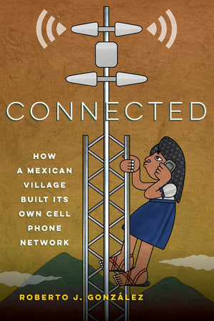 Connected: How a Mexican Village Built Its Own Cell Phone Network,Used