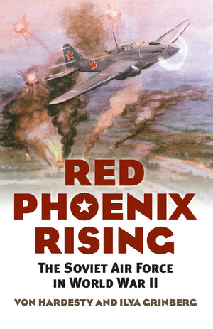 Red Phoenix Rising: The Soviet Air Force In World War Ii (Modern War Studies),New