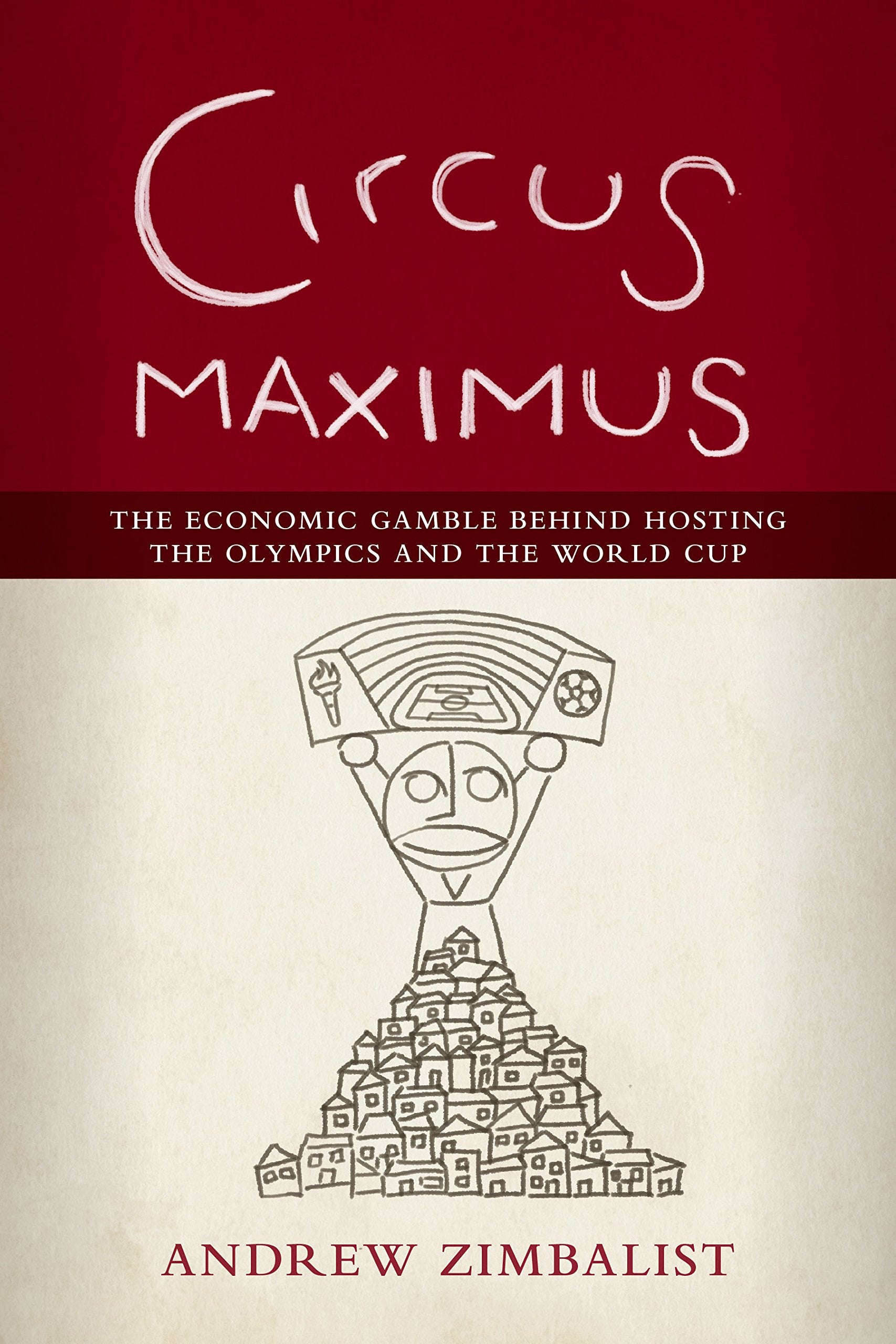 Circus Maximus: The Economic Gamble Behind Hosting The Olympics And The World Cup,Used