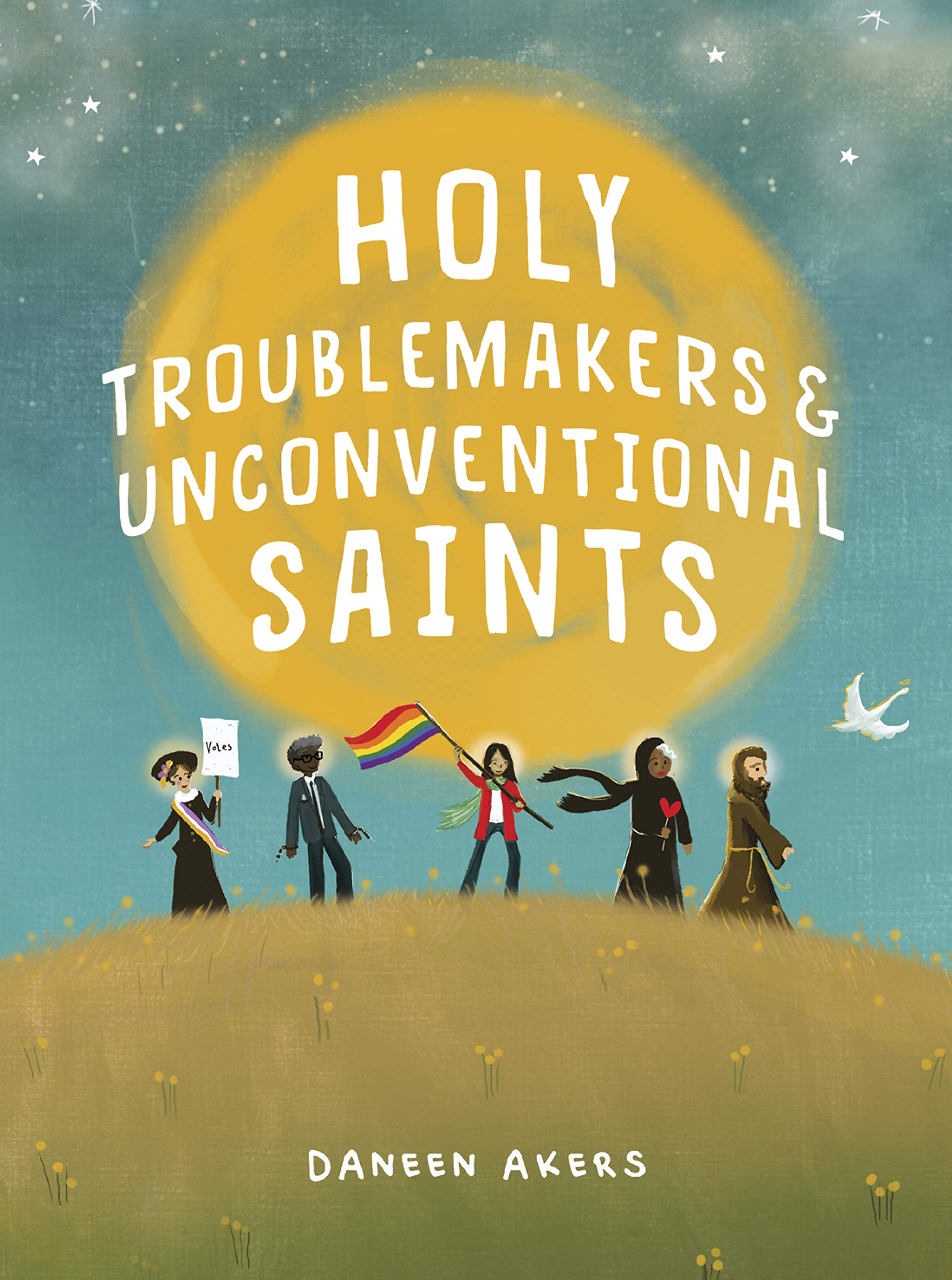Holy Troublemakers And Unconventional Saints