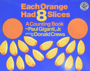 Each Orange Had 8 Slices (Counting Books (Greenwillow Books))-used
