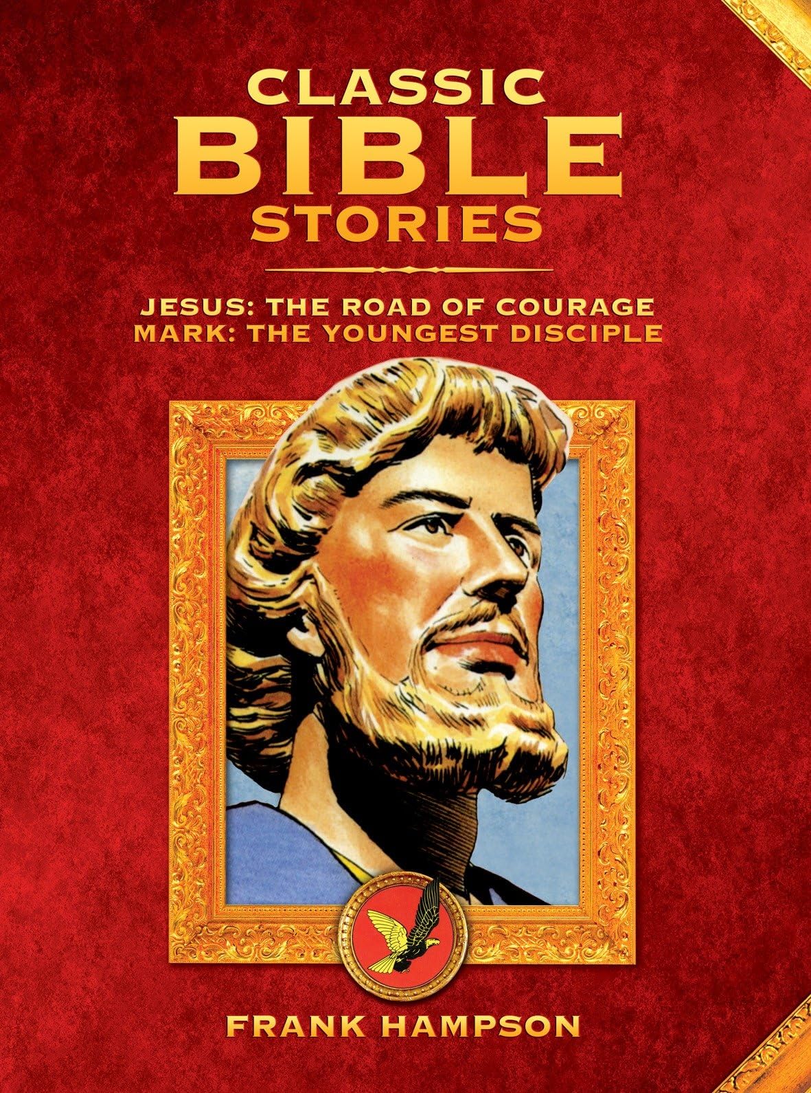 Classic Bible Stories: Jesus  The Road of Courage/Mark the Youngest Disciple,New