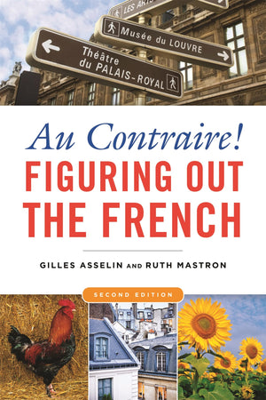Au Contraire: Figuring Out the French, 2nd edition,New