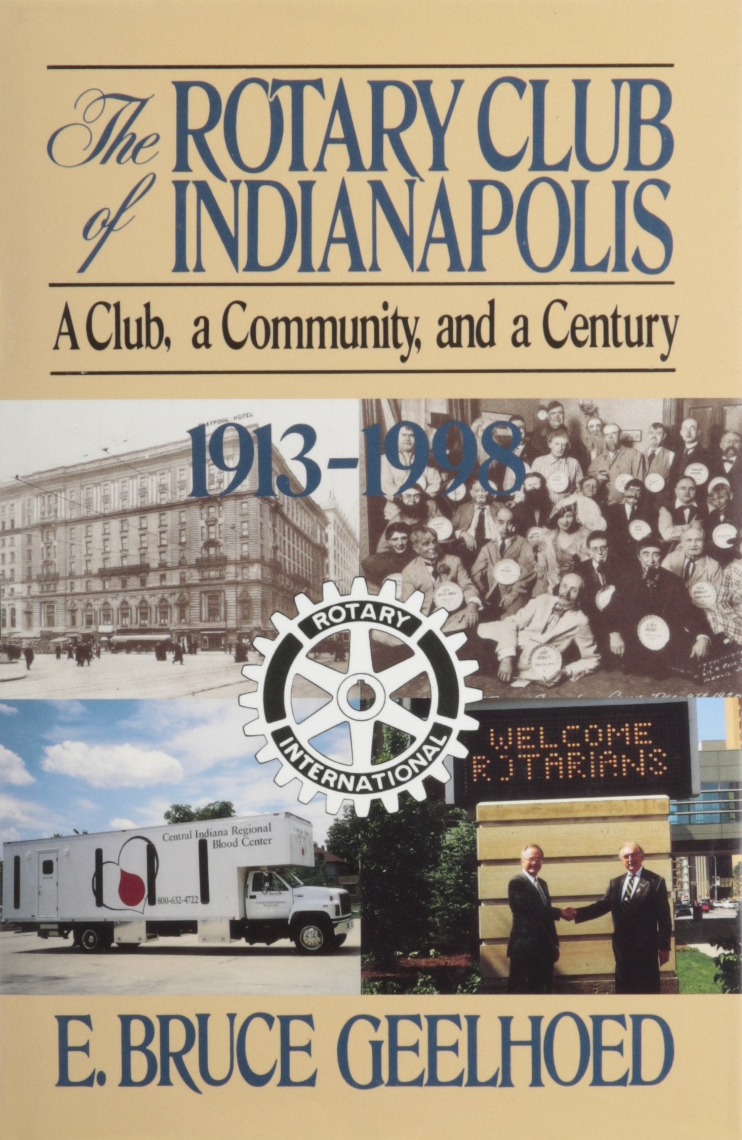 The Rotary Club Of Indianapolis 19131998: A Club, A Community, And A Century,Used